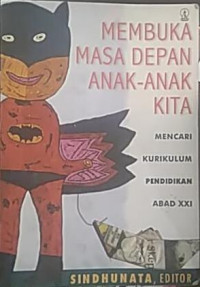 Image of Membuka Masa Depan Anak-anak Kita; Mencari Kurikulum Pendidikan Abad XXI